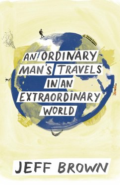 An Ordinary Man's Travels in an Extraordinary World (eBook, ePUB) - Brown, Jeff