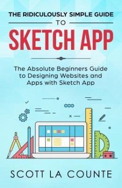 The Ridiculously Simple Guide to Sketch App (eBook, ePUB) - La Counte, Scott