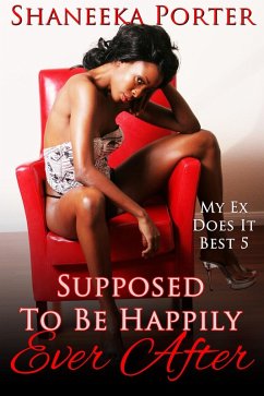 Supposed To Be Happily Ever After (My Ex Does It Best, #5) (eBook, ePUB) - Porter, Shaneeka
