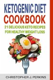 Ketogenic Diet Cookbook: 21 Delicious Keto Recipes For Healthy Weight Loss (eBook, ePUB)