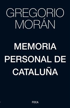 Memoria personal de Cataluña (eBook, ePUB) - Morán, Gregorio