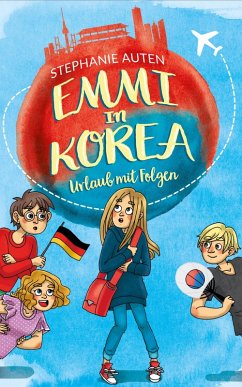Emmi in Korea 1: Urlaub mit Folgen (eBook, ePUB) - Auten, Stephanie