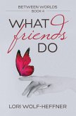 What Friends Do (Between Worlds, #4) (eBook, ePUB)