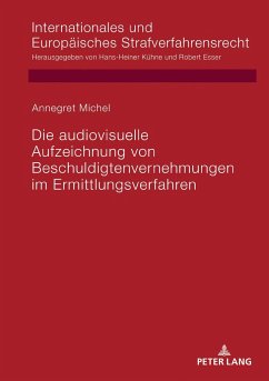 Die audiovisuelle Aufzeichnung von Beschuldigtenvernehmungen im Ermittlungsverfahren - Michel, Annegret