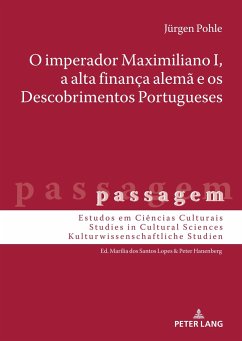 O imperador Maximiliano I, a alta finança alemã e os Descobrimentos Portugueses - Pohle, Jürgen