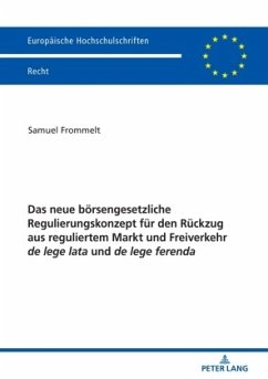 Das neue börsengesetzliche Regulierungskonzept für den Rückzug aus reguliertem Markt und Freiverkehr de lege lata und de - Frommelt, Samuel