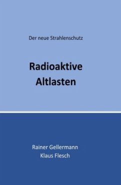 Radioaktive Altlasten - Gellermann, Rainer;Flesch, Klaus