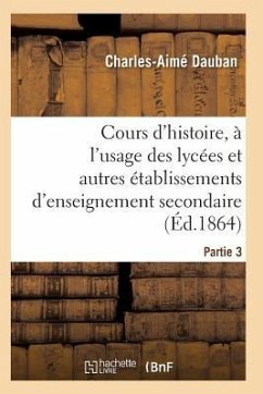 Nouveau Cours d'Histoire, À l'Usage Des Lycées Et Autres Établissements d'Enseignement Secondaire - Dauban-C-A