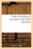 Notice Historique Et Descriptive. Mai 1900
