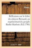Réflexions Sur La Lettre Du Citoyen Bernard, Au Représentant Du Peuple Barbé-Marbois: , Relativement Aux Dépenses de la Guerre
