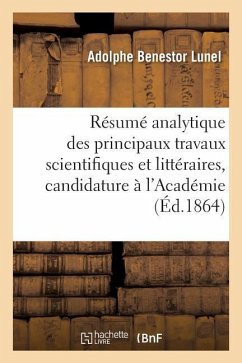 Résumé Analytique Des Principaux Travaux Scientifiques Et Littéraires, Candidature À l'Académie - Lunel, Adolphe Benestor