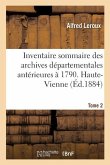 Inventaire Sommaire Des Archives Départementales Antérieures À 1790. Haute-Vienne. Tome 2