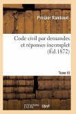 Code Civil Par Demandes Et Réponses T03