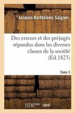 Des Erreurs Et Des Préjugés Répandus Dans Les Diverses Classes de la Société. Tome 3