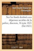 Sur Les Fonds Destinés Aux Dépenses Secrètes de la Police, Discours, Séance Publique, 16 Juin 1821