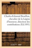 Charles-Edmond Bouillon, Chevalier de la Légion d'Honneur, Directeur Des Contributions: Indirectes Du Département d'Eure-Et-Loir. 13 Septembre 1891