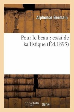 Pour Le Beau: Essai de Kallistique - Germain, Alphonse