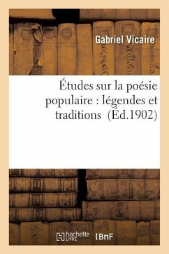 Études Sur La Poésie Populaire: Légendes Et Traditions - Vicaire, Gabriel