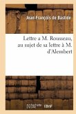 Lettre a M. Rousseau, Au Sujet de Sa Lettre À M. d'Alembert