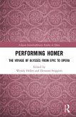 Performing Homer: The Voyage of Ulysses from Epic to Opera (eBook, ePUB)