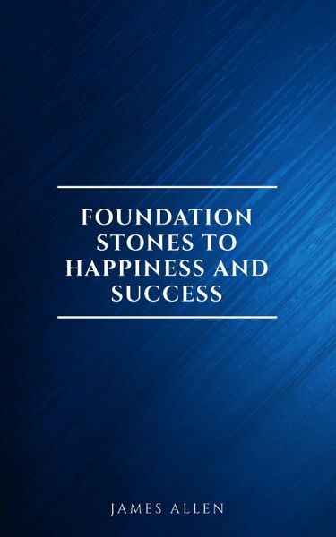 Foundation Stones to Happiness and Success (eBook, ePUB)