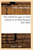 Du Contrat de Gage En Droit Romain Et En Droit Français: Thèse Pour Le Doctorat