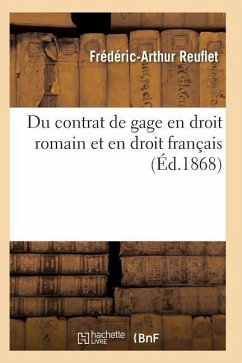 Du Contrat de Gage En Droit Romain Et En Droit Français: Thèse Pour Le Doctorat - Reuflet-F-A