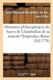 Mémoires Philosophiques Du Baron de Chambellan de Sa Majesté l'Impératice Reine T02
