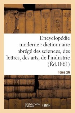 Encyclopédie Moderne, Dictionnaire Abrégé Des Sciences, Des Lettres, Des Arts de l'Industrie Tome 26 - Firmin-Didot, Ambroise