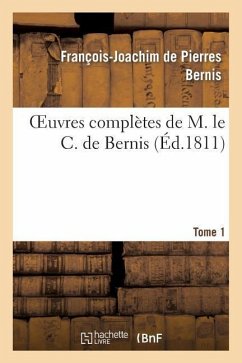 Oeuvres Complettes de M. Le C. de Bernis. Tome 1 - Bernis, François-Joachim de Pierres