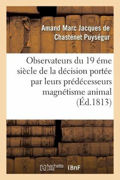 Appel Aux Savans, Observateurs Du Dix-Neuvième Siècle Contre Le Magnétisme Animal - Amand Marc Jacques de Chastenet