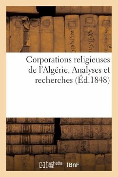 Corporations Religieuses de l'Algérie. Analyses Et Recherches - Poissonnier, Alfred