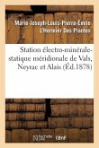 Station Électro-Minérale-Statique Méridionale de Vals, Neyrac Et Alais: de l'Électricité Statique Médicale Et de Son Application Aux Eaux Minérales de