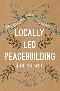 Locally Led Peacebuilding (eBook, ePUB) Locally Led Peacebuilding (eBook, ePUB)