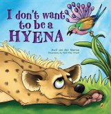 I Don't Want to be a Hyena (eBook, ePUB) I Don't Want to be a Hyena (eBook, ePUB)