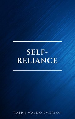 Self-Reliance: The Wisdom of Ralph Waldo Emerson as Inspiration for Daily Living (eBook, ePUB) - Emerson, Ralph Waldo