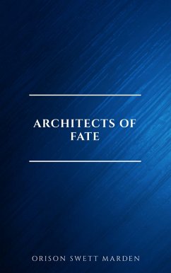 Architects of Fate, or, Steps To Success and Power (eBook, ePUB) - Marden, Orison Swett