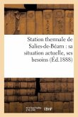 Station Thermale de Salies-De-Béarn: Sa Situation Actuelle, Ses Besoins: , Son Développement Économique