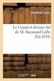 Le Grand Et Dernier Art de M. Raymond Lulle