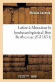 Lettre Au Lieutenant-Général Bon Berthezène, Auteur de l'Ouvrage Intitulé Dix-Huit Mois À Alger: Imprimé À Montpellier En 1834