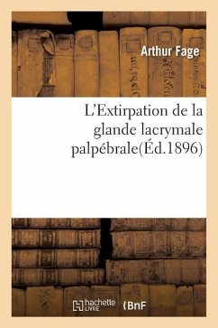 L'Extirpation de la Glande Lacrymale Palpébrale - Fage, Arthur