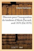 Discours Pour l'Inauguration Du Tombeau d'Alexis Paccard, Avril 1870