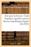 Acte Pour La Licence. Code Napoléon. Quelles Sont Les Diverses Hypothèques Légales: Droit Commercial. Du Billet À Ordre Et de la Prescription. Académi