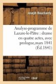 Analyse-Programme de Lazare-Le-Pâtre: Drame En Quatre Actes, Avec Prologue, Représenté,