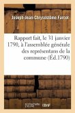 Rapport Fait, Le 31 Janvier 1790, À l'Assemblée Générale Des Représentans de la Commune