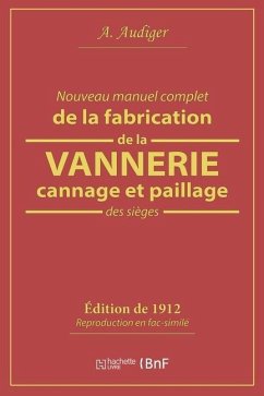 Nouveau Manuel Complet de la Fabrication de la Vannerie, Cannage Et Paillage Des Sièges