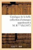 Catalogue de la Belle Collection d'Estampes Appartenant À M. R***