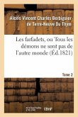 Les Farfadets, Ou Tous Les Démons Ne Sont Pas de l'Autre Monde. Tome 2