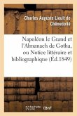 Napoléon Le Grand Et l'Almanach de Gotha, Ou Notice Littéraire Et Bibliographique