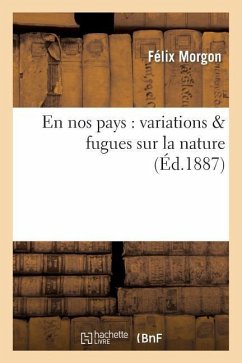 En Nos Pays: Variations & Fugues Sur La Nature - Morgon, Félix
